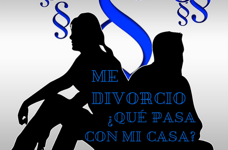 Me divorcio, qué pasa con la casa